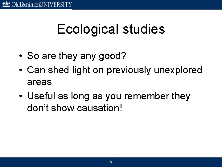 Ecological studies • So are they any good? • Can shed light on previously