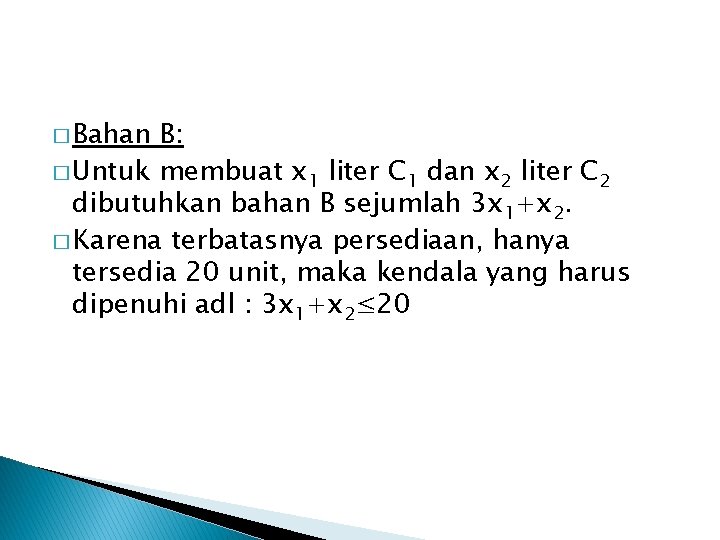 � Bahan B: � Untuk membuat x 1 liter C 1 dan x 2