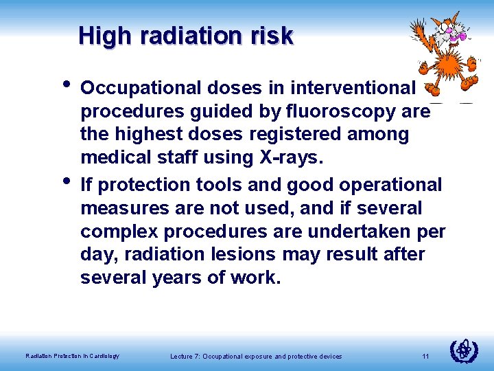 High radiation risk • Occupational doses in interventional • procedures guided by fluoroscopy are