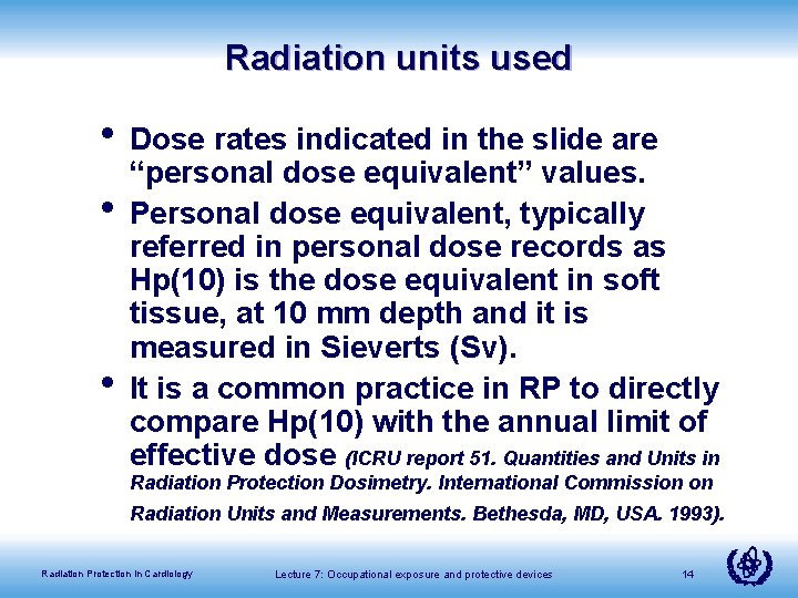 Radiation units used • Dose rates indicated in the slide are • • “personal