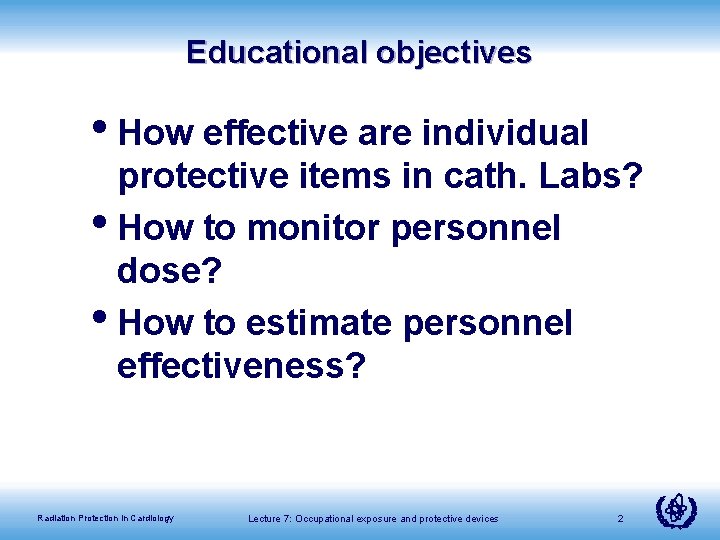Educational objectives • How effective are individual protective items in cath. Labs? • How