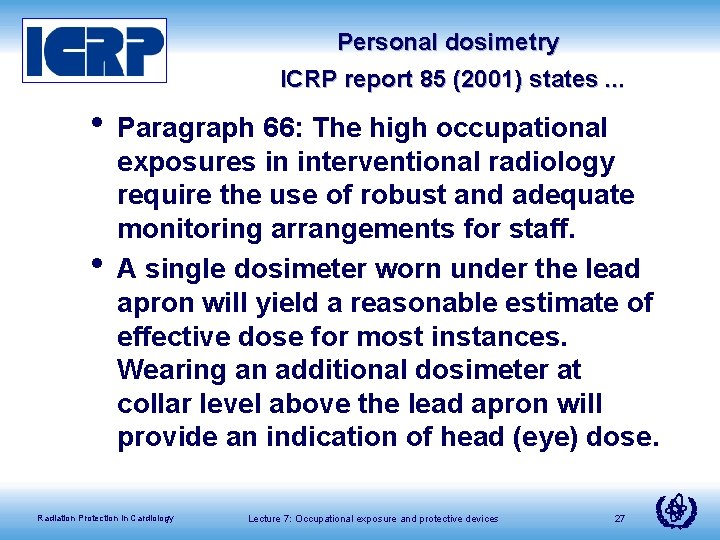 Personal dosimetry ICRP report 85 (2001) states. . . • Paragraph 66: The high