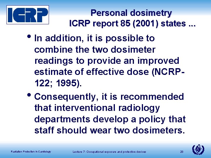 Personal dosimetry ICRP report 85 (2001) states. . . • In addition, it is
