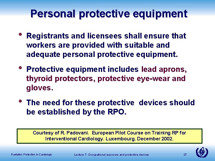 Personal protective equipment • Registrants and licensees shall ensure that workers are provided with