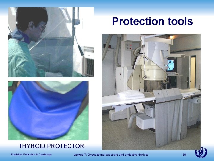 Protection tools THYROID PROTECTOR Radiation Protection in Cardiology Lecture 7: Occupational exposure and protective