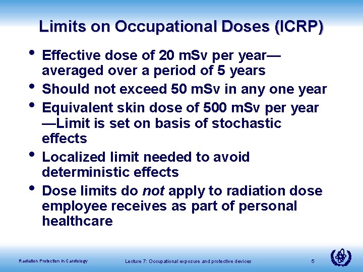 Limits on Occupational Doses (ICRP) • Effective dose of 20 m. Sv per year—
