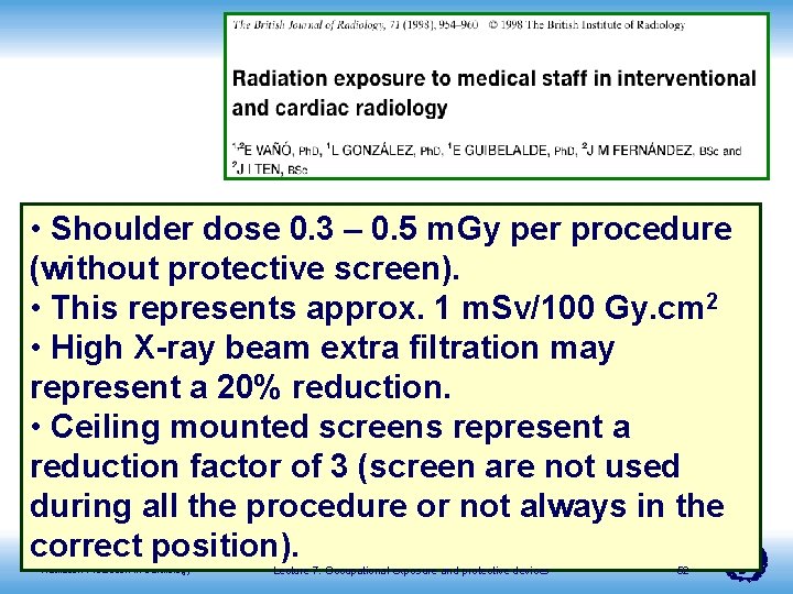  • Shoulder dose 0. 3 – 0. 5 m. Gy per procedure (without
