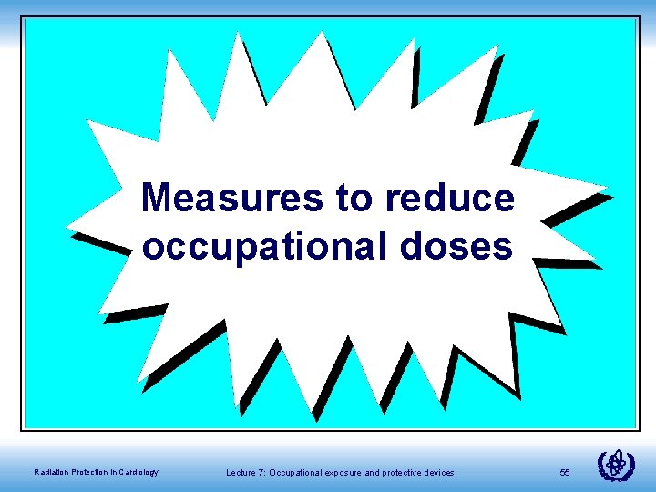 Measures to reduce occupational doses Radiation Protection in Cardiology Lecture 7: Occupational exposure and