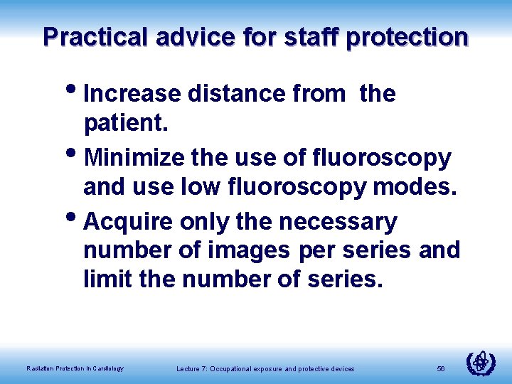 Practical advice for staff protection • Increase distance from the patient. • Minimize the
