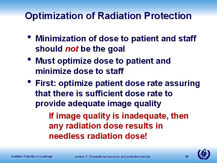 Optimization of Radiation Protection • Minimization of dose to patient and staff • •