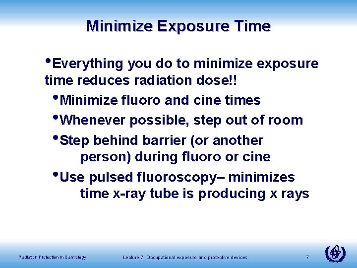 Minimize Exposure Time • Everything you do to minimize exposure time reduces radiation dose!!