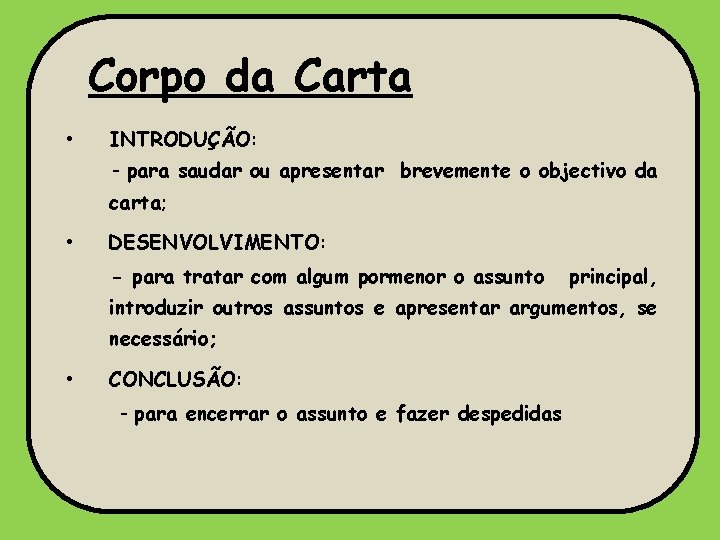 Corpo da Carta • INTRODUÇÃO: - para saudar ou apresentar brevemente o objectivo da