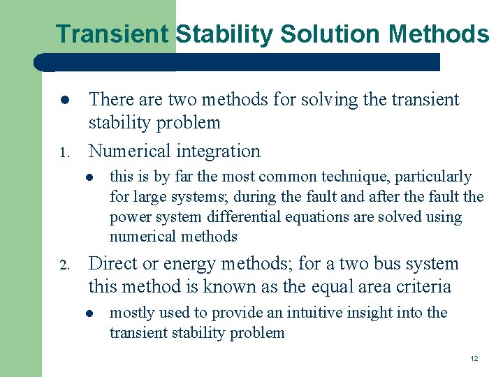 Transient Stability Solution Methods l 1. There are two methods for solving the transient