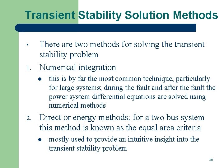 Transient Stability Solution Methods • 1. There are two methods for solving the transient