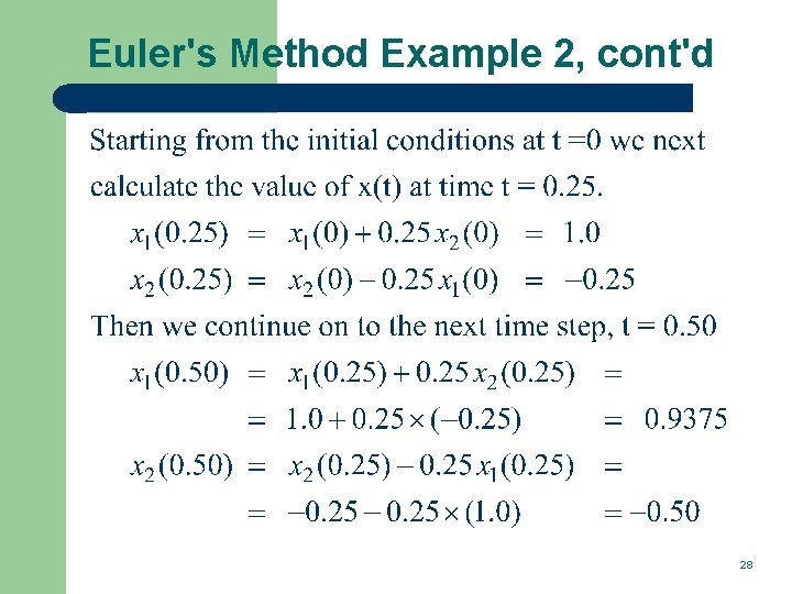 Euler's Method Example 2, cont'd 28 