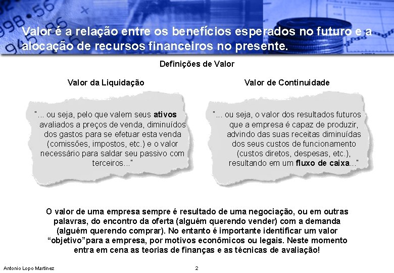 Valor é a relação entre os benefícios esperados no futuro e a alocação de