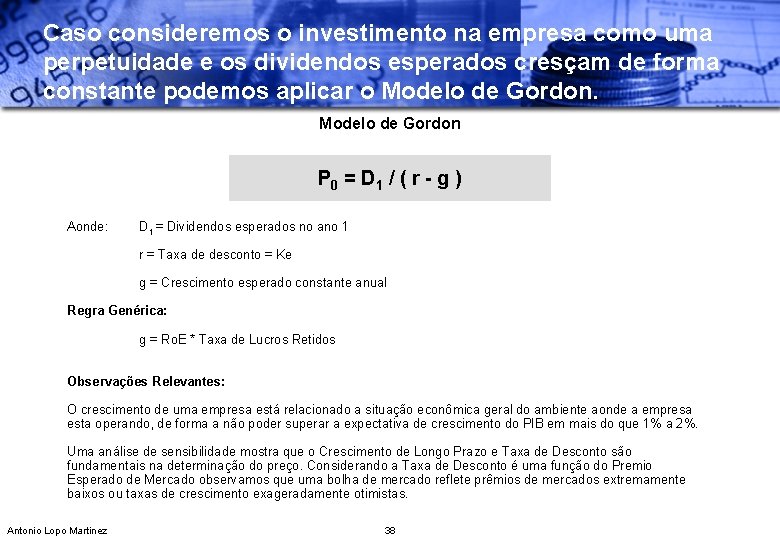 Caso consideremos o investimento na empresa como uma perpetuidade e os dividendos esperados cresçam