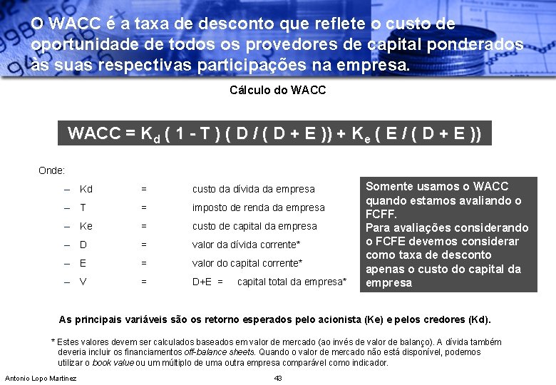 O WACC é a taxa de desconto que reflete o custo de oportunidade de