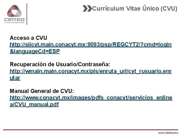 Currículum Vitae Único (CVU) Acceso a CVU http: //siicyt. main. conacyt. mx: 9093/psp/REGCYT 2/?