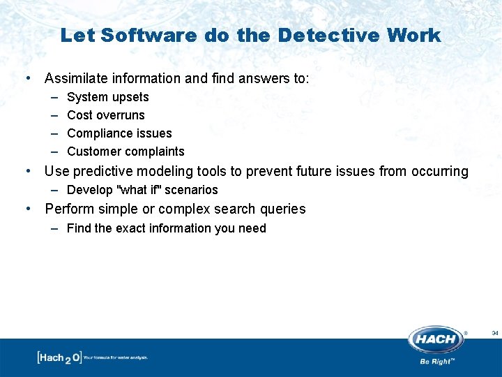 Let Software do the Detective Work • Assimilate information and find answers to: – Let Software do the Detective Work • Assimilate information and find answers to: –
