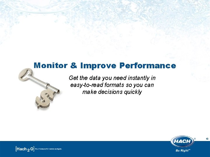 Monitor & Improve Performance Get the data you need instantly in easy-to-read formats so Monitor & Improve Performance Get the data you need instantly in easy-to-read formats so