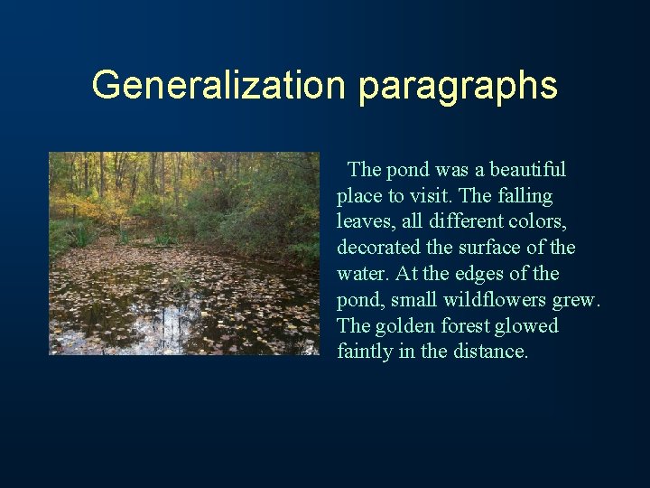 Generalization paragraphs The pond was a beautiful place to visit. The falling leaves, all Generalization paragraphs The pond was a beautiful place to visit. The falling leaves, all