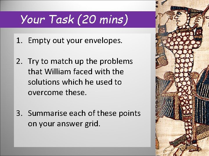 Your Task (20 mins) 1. Empty out your envelopes. 2. Try to match up Your Task (20 mins) 1. Empty out your envelopes. 2. Try to match up