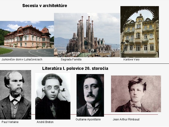 Secesia v architektúre Jurkovičov dom v Luhačoviciach Sagrada Familia Karlove Vary Literatúra I. polovice