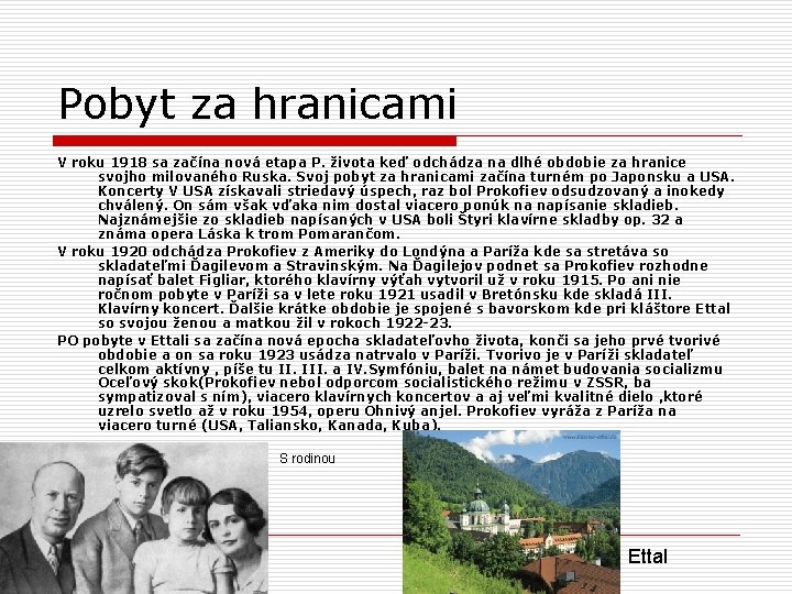 Pobyt za hranicami V roku 1918 sa začína nová etapa P. života keď odchádza