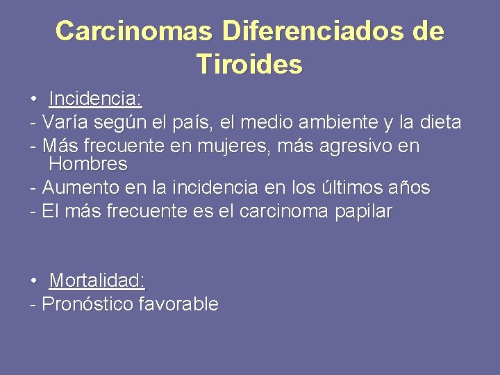 Carcinomas Diferenciados de Tiroides • Incidencia: - Varía según el país, el medio ambiente