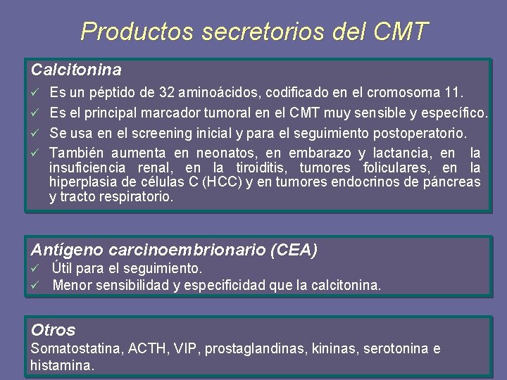 Productos secretorios del CMT Calcitonina ü Es un péptido de 32 aminoácidos, codificado en