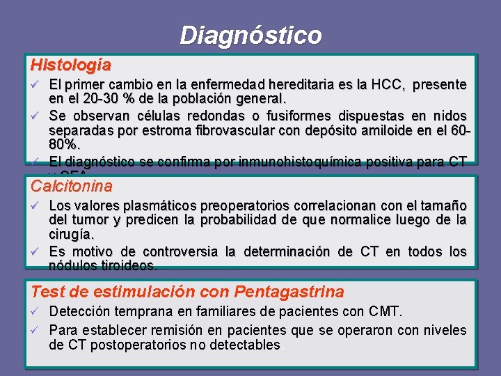 Diagnóstico Histología ü El primer cambio en la enfermedad hereditaria es la HCC, presente