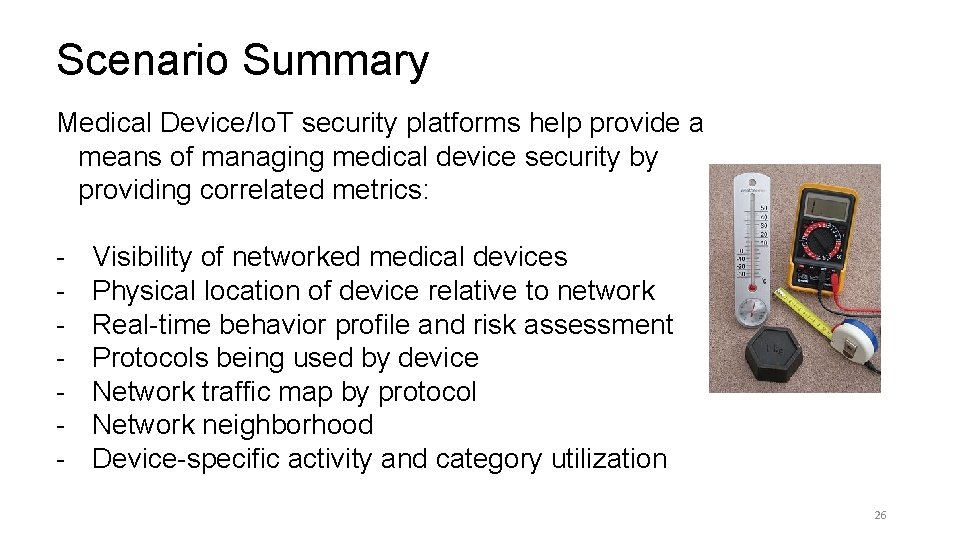 Scenario Summary Medical Device/Io. T security platforms help provide a means of managing medical