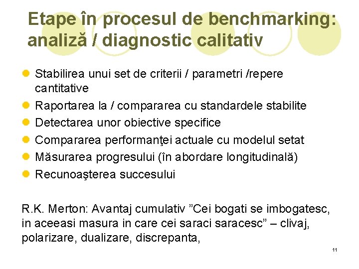 Etape în procesul de benchmarking: analiză / diagnostic calitativ l Stabilirea unui set de Etape în procesul de benchmarking: analiză / diagnostic calitativ l Stabilirea unui set de