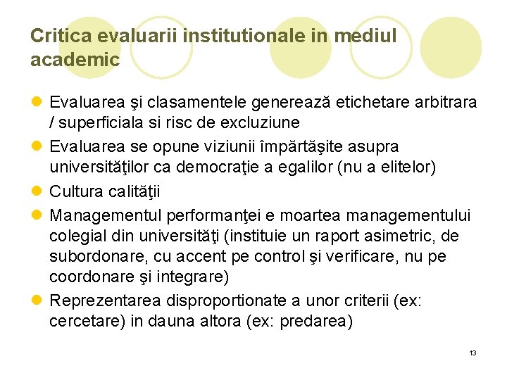 Critica evaluarii institutionale in mediul academic l Evaluarea şi clasamentele generează etichetare arbitrara / Critica evaluarii institutionale in mediul academic l Evaluarea şi clasamentele generează etichetare arbitrara /