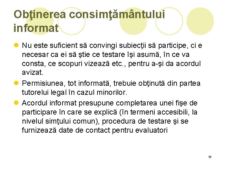 Obţinerea consimţământului informat l Nu este suficient să convingi subiecţii să participe, ci e Obţinerea consimţământului informat l Nu este suficient să convingi subiecţii să participe, ci e