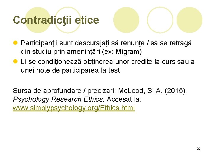 Contradicţii etice l Participanţii sunt descurajaţi să renunţe / să se retragă din studiu Contradicţii etice l Participanţii sunt descurajaţi să renunţe / să se retragă din studiu
