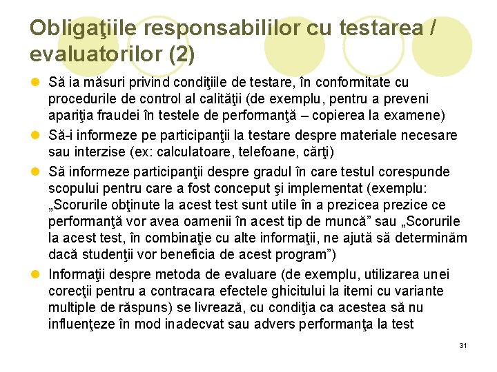 Obligaţiile responsabililor cu testarea / evaluatorilor (2) l Să ia măsuri privind condiţiile de Obligaţiile responsabililor cu testarea / evaluatorilor (2) l Să ia măsuri privind condiţiile de