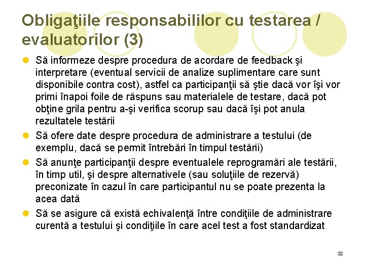 Obligaţiile responsabililor cu testarea / evaluatorilor (3) l Să informeze despre procedura de acordare Obligaţiile responsabililor cu testarea / evaluatorilor (3) l Să informeze despre procedura de acordare