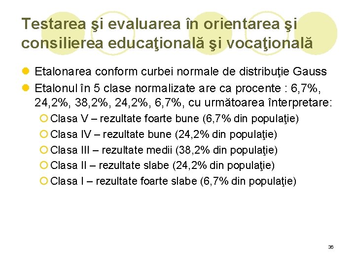 Testarea şi evaluarea în orientarea şi consilierea educaţională şi vocaţională l Etalonarea conform curbei Testarea şi evaluarea în orientarea şi consilierea educaţională şi vocaţională l Etalonarea conform curbei
