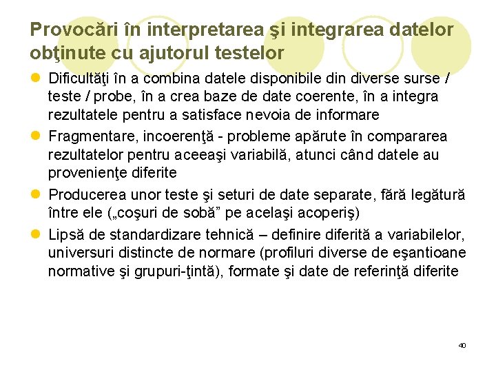 Provocări în interpretarea şi integrarea datelor obţinute cu ajutorul testelor l Dificultăţi în a Provocări în interpretarea şi integrarea datelor obţinute cu ajutorul testelor l Dificultăţi în a