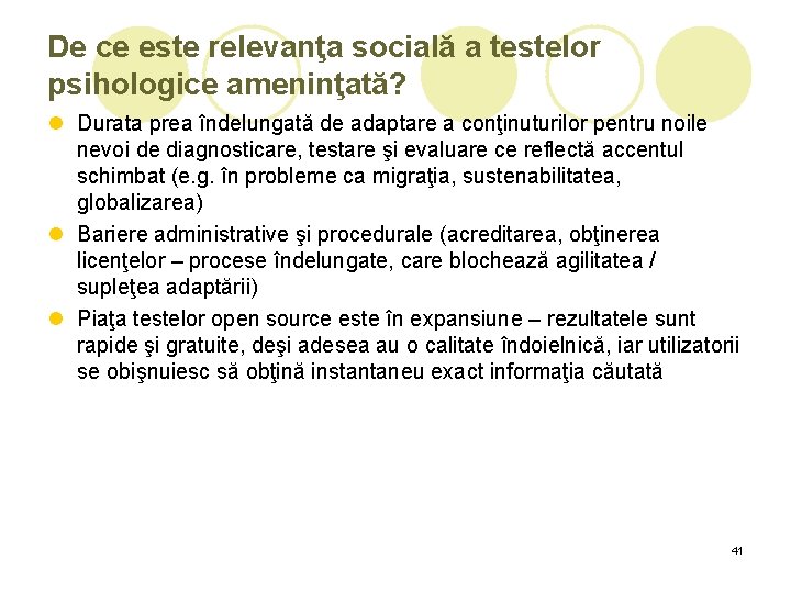 De ce este relevanţa socială a testelor psihologice ameninţată? l Durata prea îndelungată de De ce este relevanţa socială a testelor psihologice ameninţată? l Durata prea îndelungată de