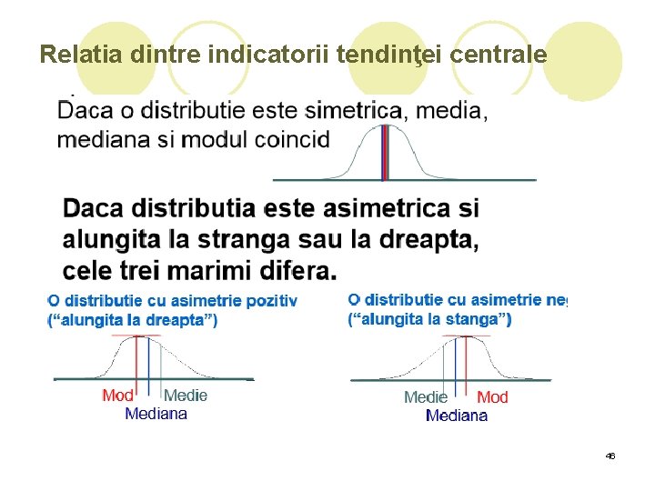 Relatia dintre indicatorii tendinţei centrale 46 Relatia dintre indicatorii tendinţei centrale 46