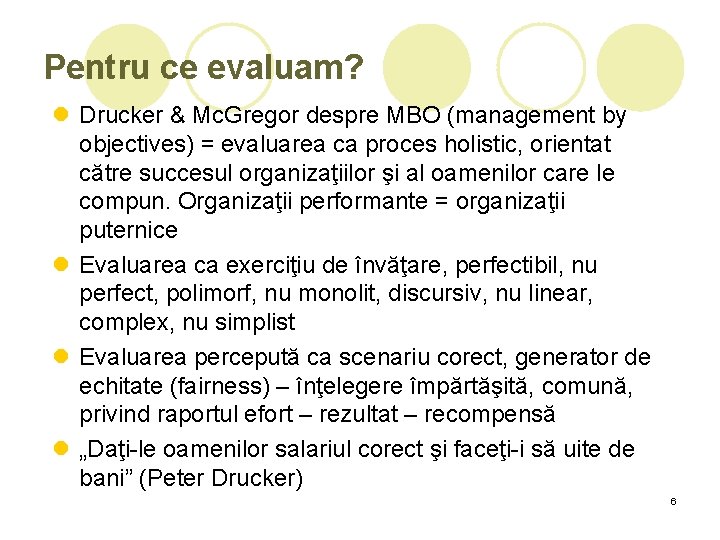 Pentru ce evaluam? l Drucker & Mc. Gregor despre MBO (management by objectives) = Pentru ce evaluam? l Drucker & Mc. Gregor despre MBO (management by objectives) =