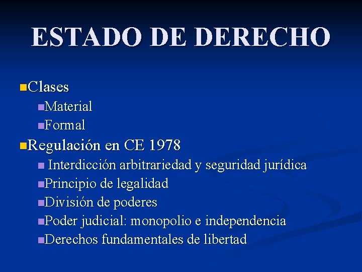 ESTADO DE DERECHO n. Clases n. Material n. Formal n. Regulación en CE 1978