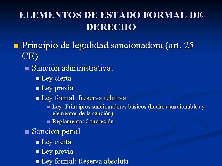 ELEMENTOS DE ESTADO FORMAL DE DERECHO n Principio de legalidad sancionadora (art. 25 CE)