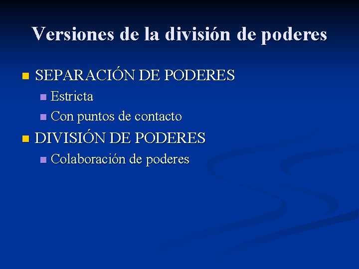 Versiones de la división de poderes n SEPARACIÓN DE PODERES Estricta n Con puntos