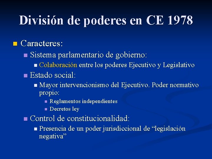 División de poderes en CE 1978 n Caracteres: n Sistema parlamentario de gobierno: n