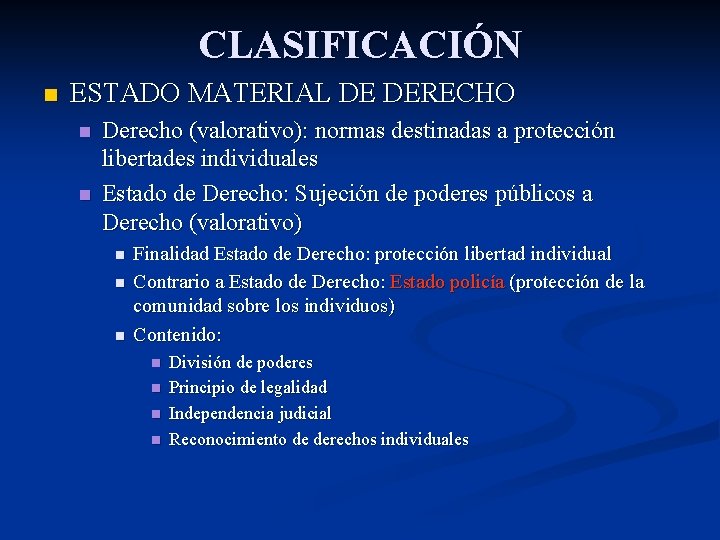 CLASIFICACIÓN n ESTADO MATERIAL DE DERECHO n n Derecho (valorativo): normas destinadas a protección