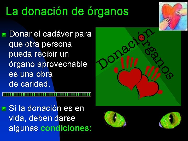 La donación de órganos n n Donar el cadáver para que otra persona pueda